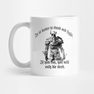 It is better to stand and fight. ... Mug